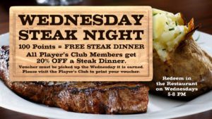 Wednesday steak night promotion with discounts on steak dinners available at the restaurant from 5-8 pm.