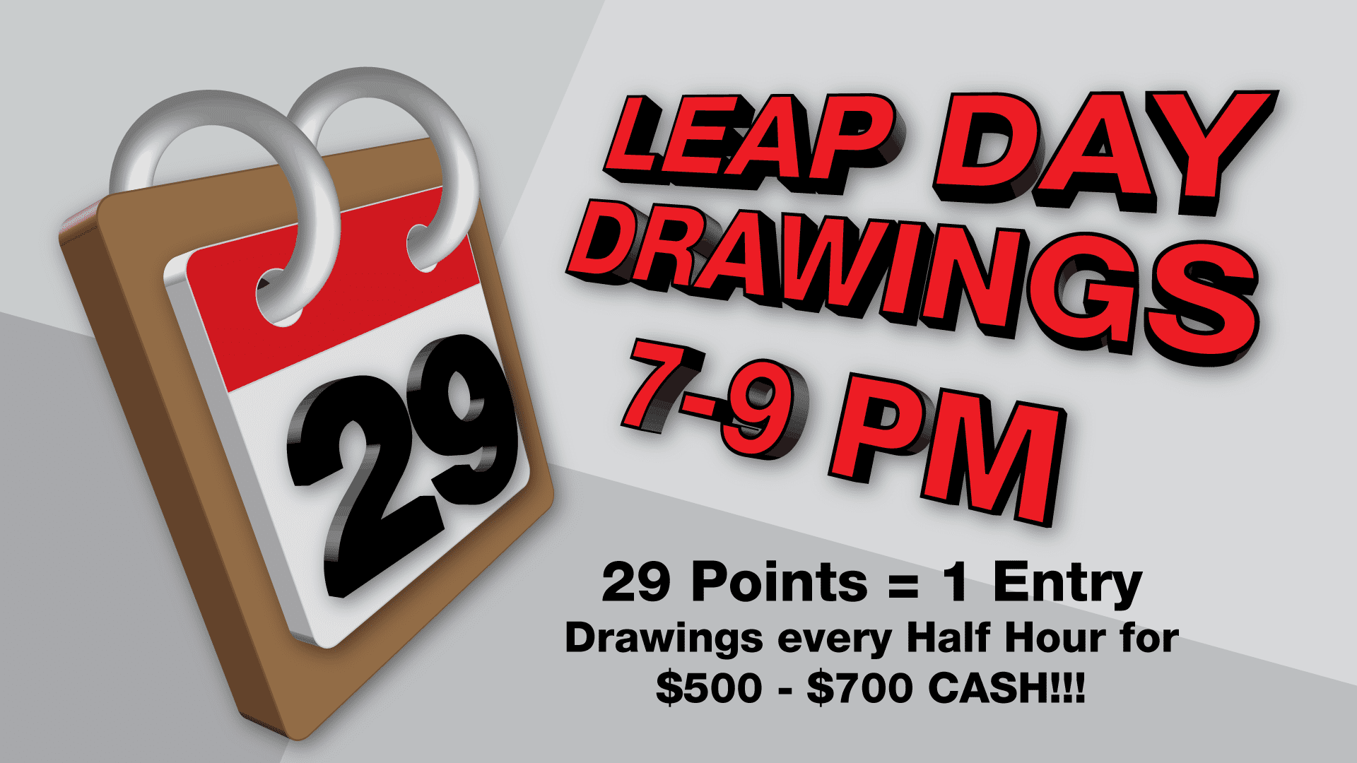 Promotional advertisement for leap day drawings offering cash prizes between 7-9 pm, with entries based on a points system.