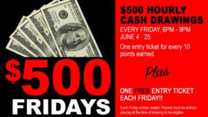 Promotional advertisement for "$500 fridays" featuring hourly cash drawings and entry details.