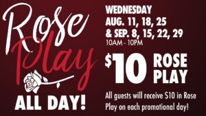 Promotional banner for "rose play" event featuring dates, times, and a $10 play offer.