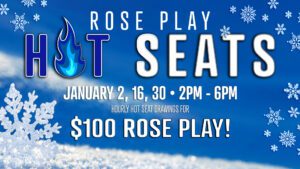Promotional banner for "rose play hot seats" event featuring hourly seat drawings for a chance to win $100 in play, scheduled for january 2, 16, 30 from 2 pm to 6 pm, with a wintery background and snowflakes.