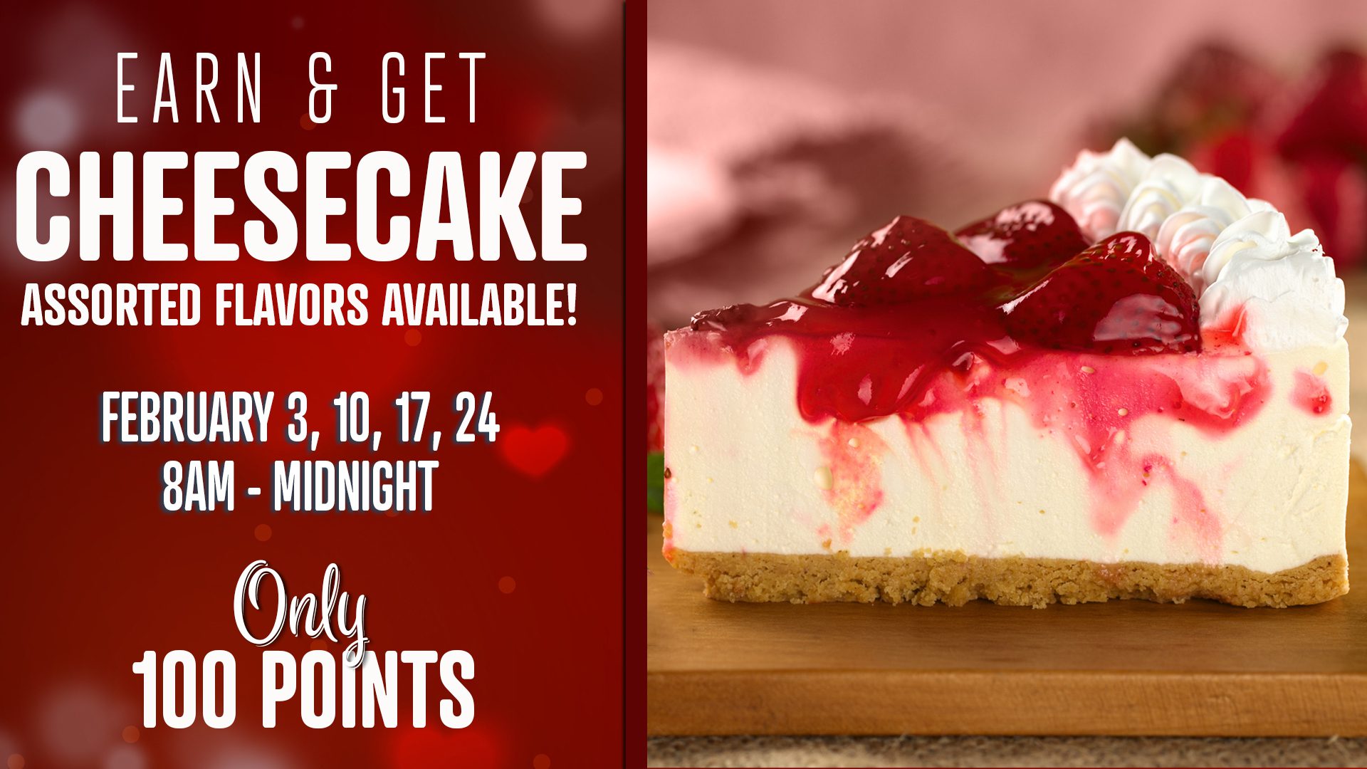 Promotional ad for a cheesecake offer available in assorted flavors on selected dates, requiring 100 points for redemption.