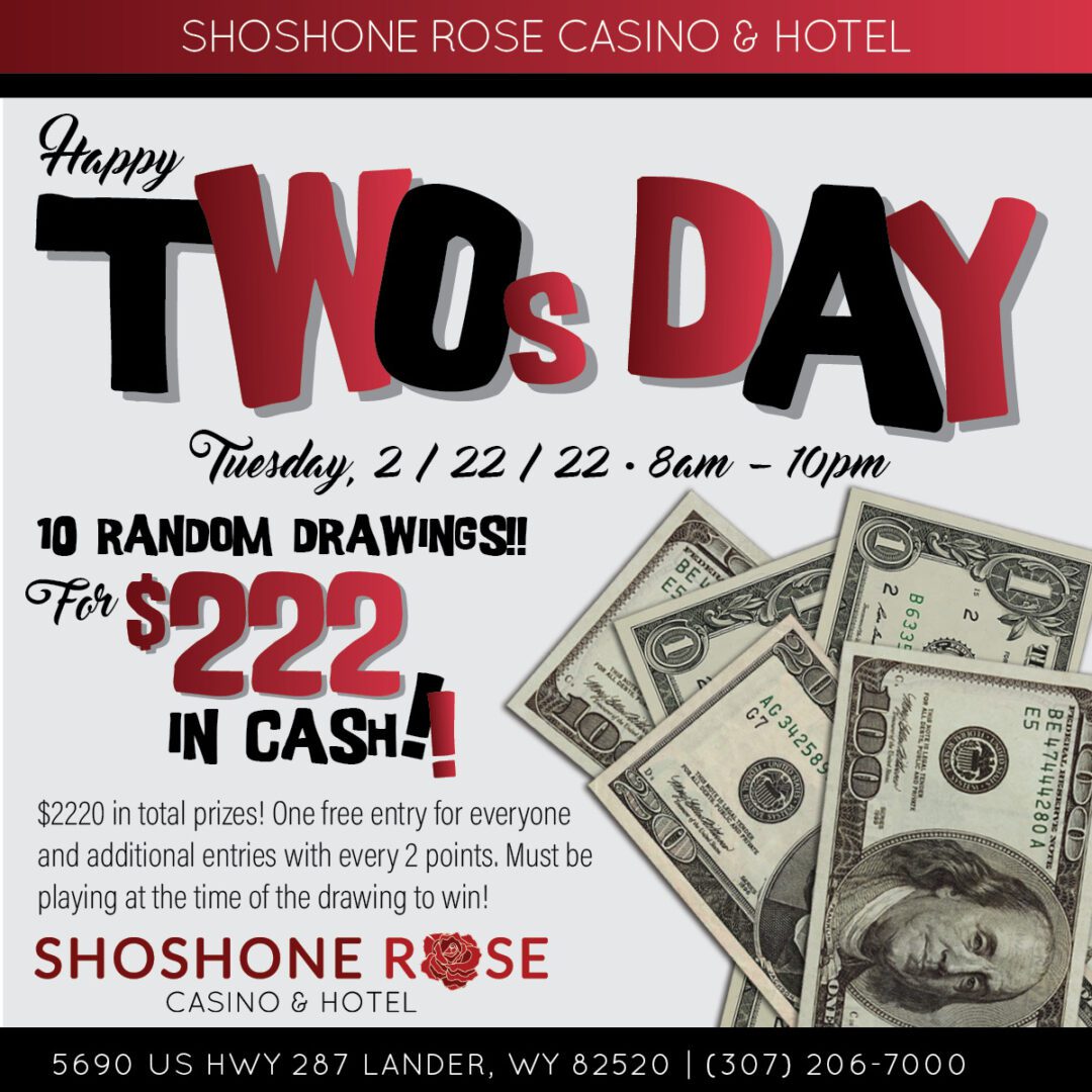 Promotional ad for "two's day" event at shoshone rose casino & hotel with cash prize drawings.