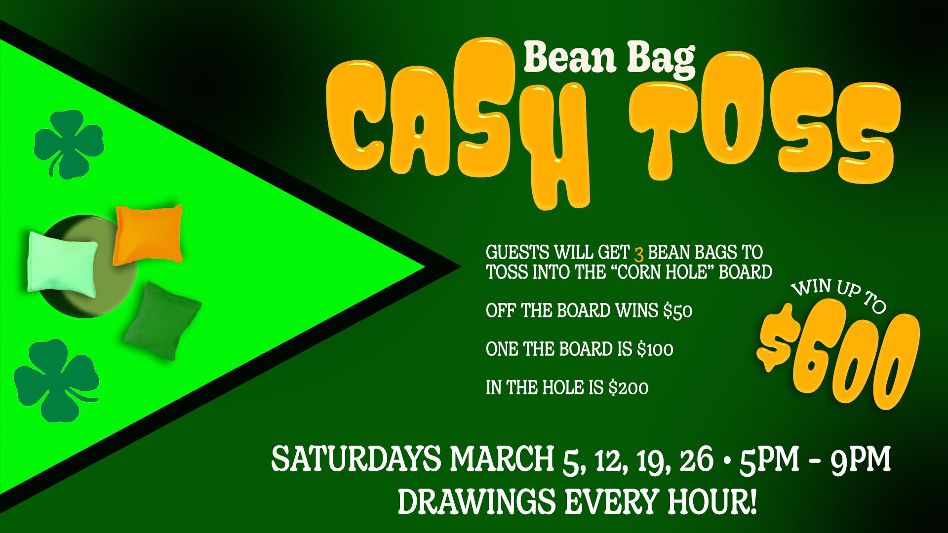 Promotional poster for a "bean bag cash toss" event with potential winnings up to $600, held on saturdays in march with hourly drawings.