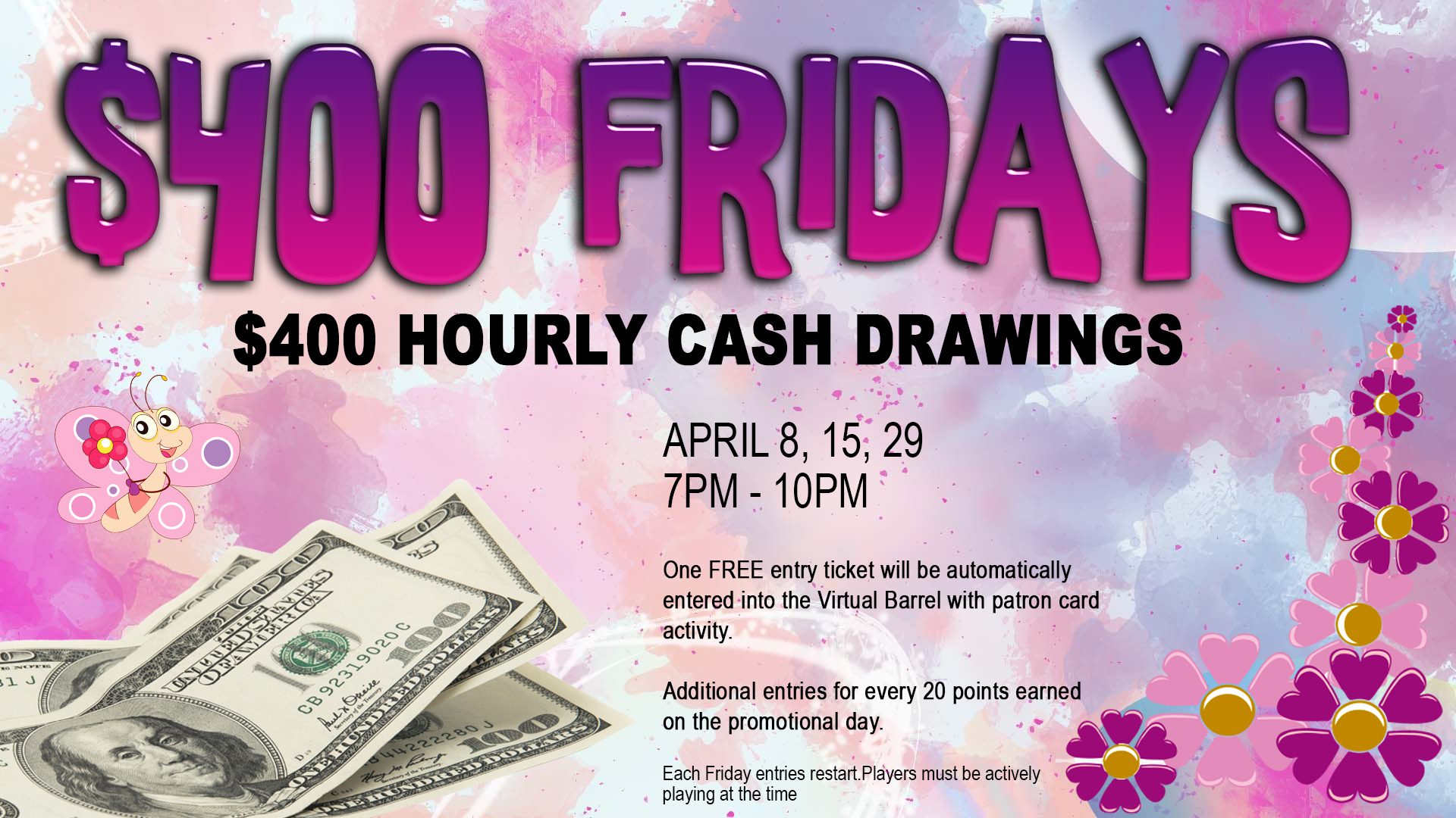 Colorful promotional banner announcing "$400 fridays" with details of hourly cash drawings and dates.