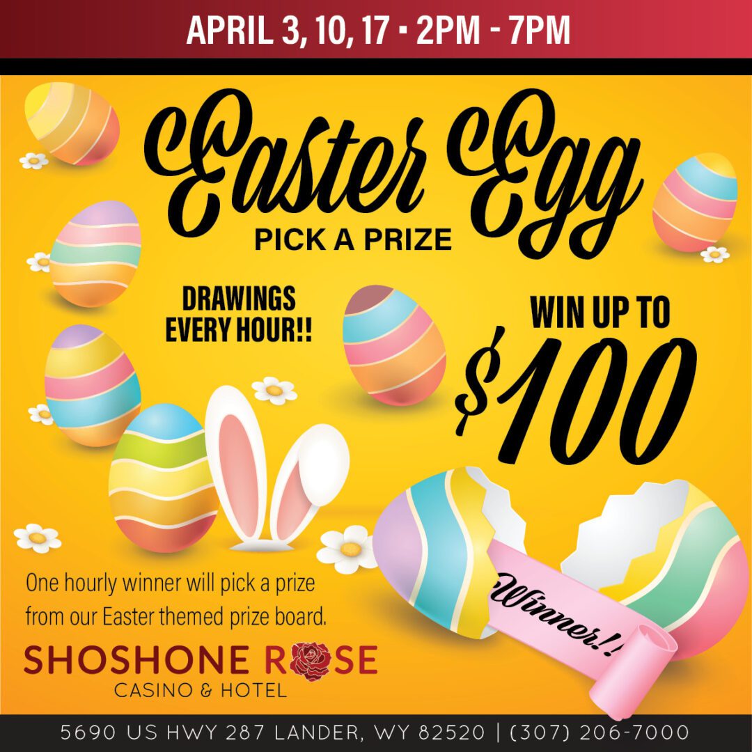 Easter egg pick a prize event with hourly drawings and chances to win up to $100 at the shoshone rose casino & hotel.