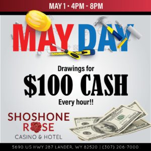Promotional poster for "may day" cash drawing event at shoshone rose casino & hotel with hourly prizes on may 1st from 4 pm to 8 pm.