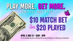 Promotional ad for a gaming event offering a $10 match bet for every $20 played, with specific dates and times outlined.