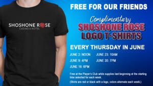 Promotional graphic for complimentary shoshone rose casino & hotel logo t-shirts available every thursday in june at specified times.