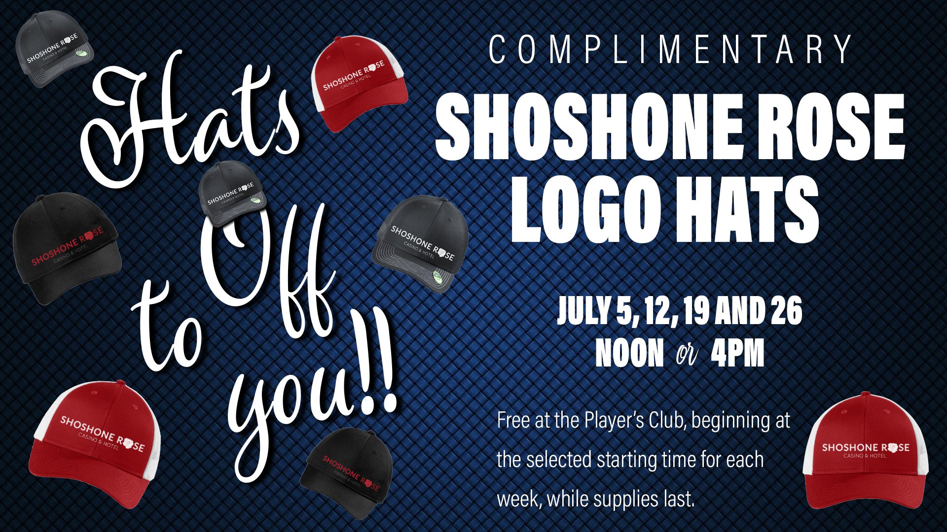Promotional advertisement for complimentary shoshone rose logo hats available on select dates and times.