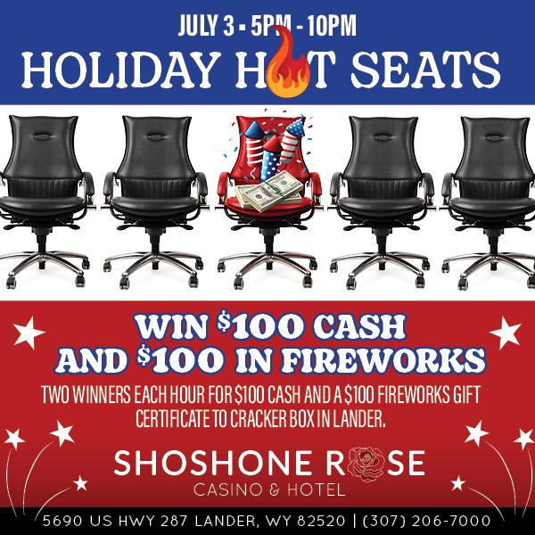Promotional flyer for "holiday hot seats" event at shoshone rose casino & hotel with a chance to win cash and fireworks on july 3rd from 5 pm to 10 pm.