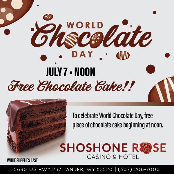 World chocolate day promotion featuring free chocolate cake at shoshone rose casino & hotel.