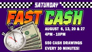 Saturday fast cash event promotion featuring $50 cash drawings every 30 minutes from 4 pm to 10 pm on august 6, 13, 20, and 27.