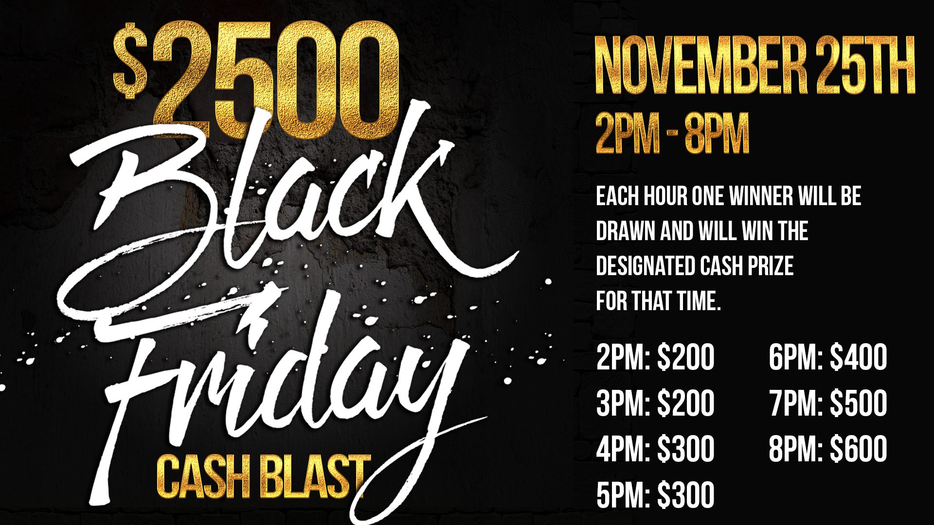 Promotional advertisement for a black friday cash blast event with prize money given away every hour on november 25th from 2pm to 8pm, totaling $2500.