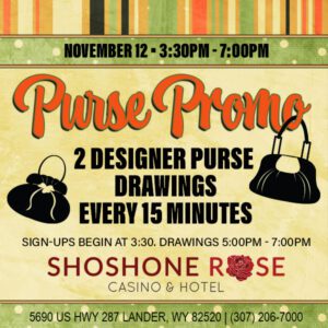 Purse promo event announcement with purse drawings every 15 minutes at shoshone rose casino & hotel.